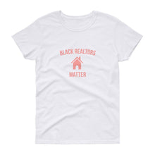 Load image into Gallery viewer, Black Realtors Matter - Women's short sleeve t-shirt