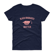 Load image into Gallery viewer, Black Graduates Matter - Women's short sleeve t-shirt