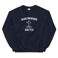 Load image into Gallery viewer, Black Preachers Matter - Unisex Sweatshirt