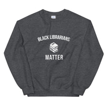 Load image into Gallery viewer, Black Librarians Matter - Unisex Sweatshirt