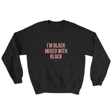 Load image into Gallery viewer, I'm Black Mixed With Black - Sweatshirt