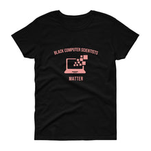 Load image into Gallery viewer, Black Computer Scientists Matter - Women's short sleeve t-shirt