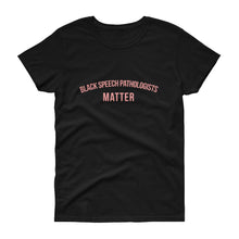 Load image into Gallery viewer, Black Speech Pathologists Matter - Women's short sleeve t-shirt