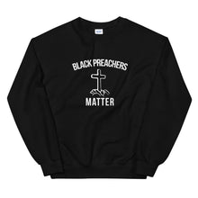 Load image into Gallery viewer, Black Preachers Matter - Unisex Sweatshirt