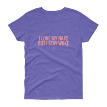 Load image into Gallery viewer, I Love My Naps But I Stay Woke - Women's short sleeve t-shirt