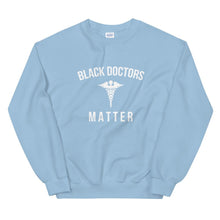 Load image into Gallery viewer, Black Doctors Matter - Unisex Sweatshirt