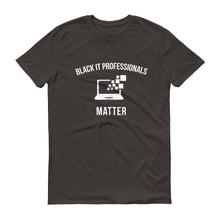 Load image into Gallery viewer, Black IT Professionals Matter - Unisex Short-Sleeve T-Shirt