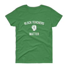Load image into Gallery viewer, Black Teachers Matter 2 - Women's short sleeve t-shirt