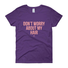 Load image into Gallery viewer, Don't worry About My Hair - Women's short sleeve t-shirt