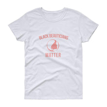 Load image into Gallery viewer, Black Beauticians Matter - Women's short sleeve t-shirt