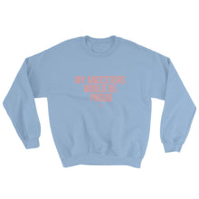 Load image into Gallery viewer, My Ancestors Would Be Proud - Sweatshirt