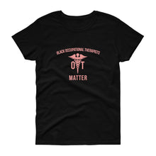 Load image into Gallery viewer, Black Occupational Therapists Matter (logo) - Women's short sleeve t-shirt