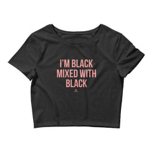 Load image into Gallery viewer, I'm Black Mixed With Black - Crop Top