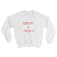 Load image into Gallery viewer, Descendant Of Greatness - Sweatshirt
