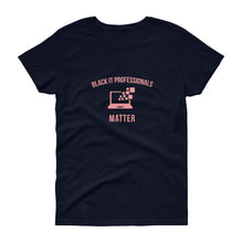 Load image into Gallery viewer, Black IT Professionals Matter - Women's short sleeve t-shirt
