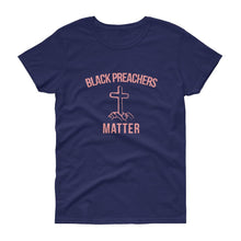 Load image into Gallery viewer, Black Preachers Matter - Women's short sleeve t-shirt