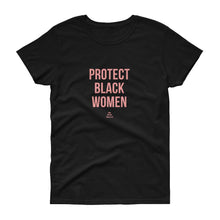 Load image into Gallery viewer, Protect Black Women - Women's short sleeve t-shirt