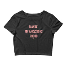 Load image into Gallery viewer, Makin' My Ancestors Proud - Crop Top