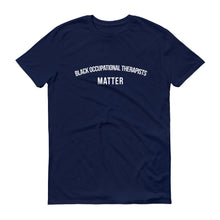 Load image into Gallery viewer, Black Occupational Therapists Matter - Unisex Short-Sleeve T-Shirt