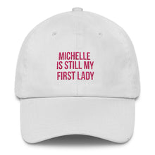Load image into Gallery viewer, Michelle Is Still My First Lady - Classic Hat