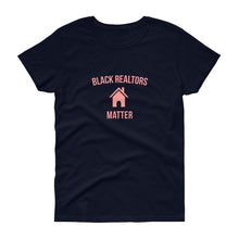 Load image into Gallery viewer, Black Realtors Matter - Women's short sleeve t-shirt