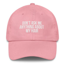 Load image into Gallery viewer, Don't Ask me Anything About My Hair - Classic Hat