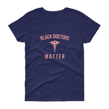 Load image into Gallery viewer, Black Doctors Matter - Women&#39;s short sleeve t-shirt
