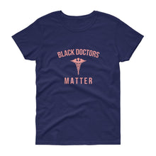 Load image into Gallery viewer, Black Doctors Matter - Women's short sleeve t-shirt