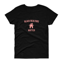 Load image into Gallery viewer, Black Realtors Matter - Women's short sleeve t-shirt