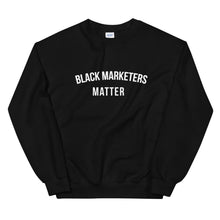 Load image into Gallery viewer, Black Marketers Matter - Unisex Sweatshirt