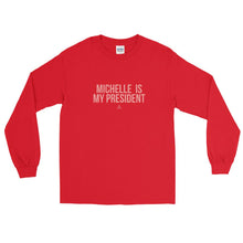 Load image into Gallery viewer, Michelle Is Still My President - Long Sleeve T-Shirt