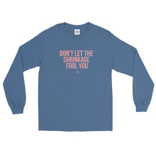 Load image into Gallery viewer, Don't Let The Shrinkage Fool You - Long Sleeve T-Shirt