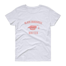 Load image into Gallery viewer, Black Graduates Matter - Women's short sleeve t-shirt