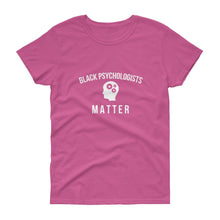 Load image into Gallery viewer, Black Psychologists Matter - Women's short sleeve t-shirt