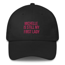 Load image into Gallery viewer, Michelle Is Still My First Lady - Classic Hat
