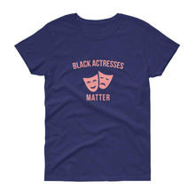 Load image into Gallery viewer, Black Actresses Matter - Women's short sleeve t-shirt