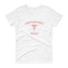 Load image into Gallery viewer, Black Phlebotomists Matter - Women's short sleeve t-shirt