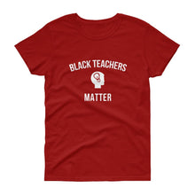 Load image into Gallery viewer, Black Teachers Matter 2 - Women's short sleeve t-shirt