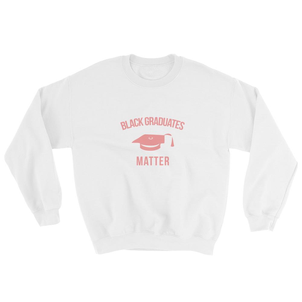 Black Graduates Matter - Sweatshirt