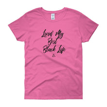 Load image into Gallery viewer, Livin' My Best Black Life - Women's short sleeve t-shirt
