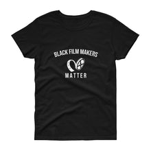 Load image into Gallery viewer, Black Film Makers Matter - Women's short sleeve t-shirt
