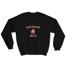 Load image into Gallery viewer, Black Realtors Matter - Sweatshirt