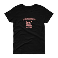Load image into Gallery viewer, Black Economists Matter - Women's short sleeve t-shirt