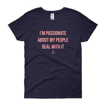 Load image into Gallery viewer, I'm Passionate About My People Deal With It - Women's short sleeve t-shirt