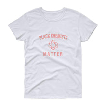 Load image into Gallery viewer, Black Chemists Matter - Women's short sleeve t-shirt
