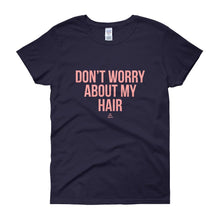 Load image into Gallery viewer, Don't worry About My Hair - Women's short sleeve t-shirt