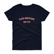 Load image into Gallery viewer, Black Morticians Matter - Women's short sleeve t-shirt