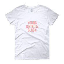 Load image into Gallery viewer, Young Gifted and Black - Women's short sleeve t-shirt