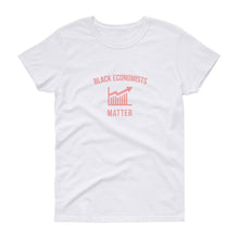 Load image into Gallery viewer, Black Economists Matter - Women's short sleeve t-shirt