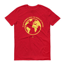 Load image into Gallery viewer, Black Women Make The World Go Round - Men's Short-Sleeve T-Shirt